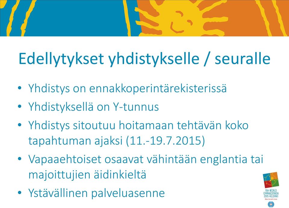 sitoutuu hoitamaan tehtävän koko tapahtuman ajaksi (11.-19.7.