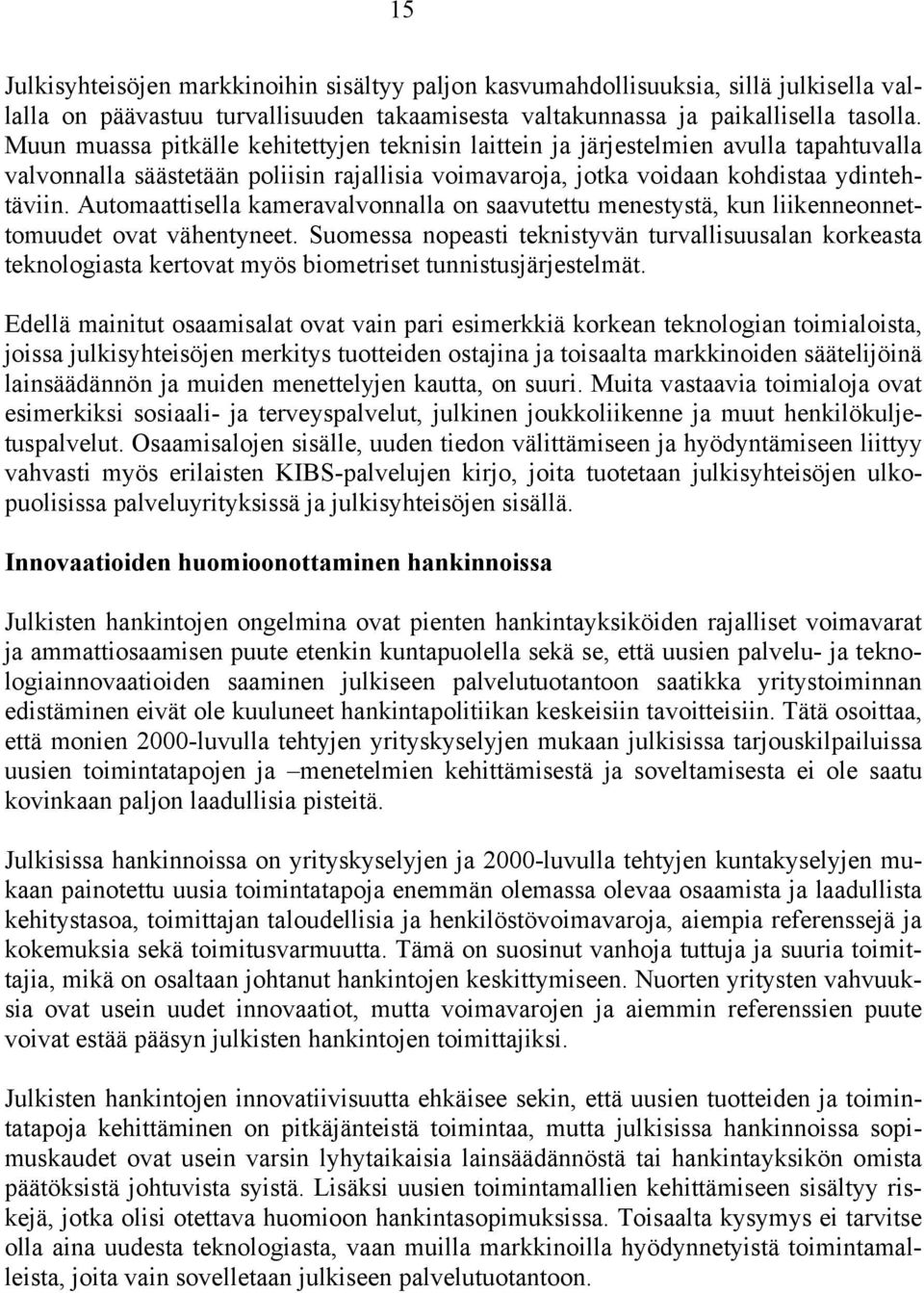 Automaattisella kameravalvonnalla on saavutettu menestystä, kun liikenneonnettomuudet ovat vähentyneet.