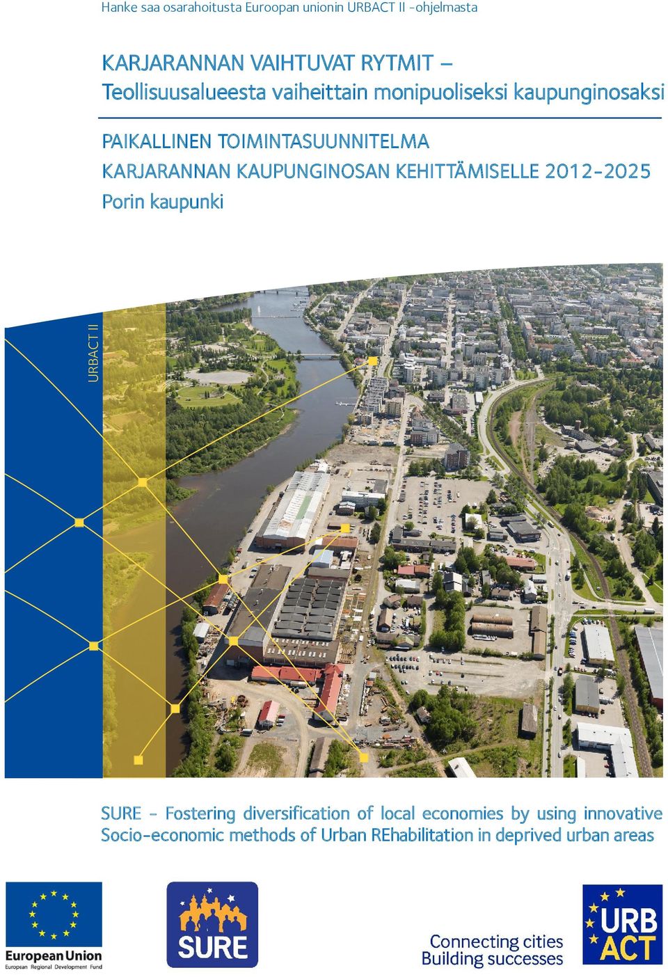 KARJARANNAN KAUPUNGINOSAN KEHITTÄMISELLE 2012-2025 Porin kaupunki URBACT II SURE - Fostering