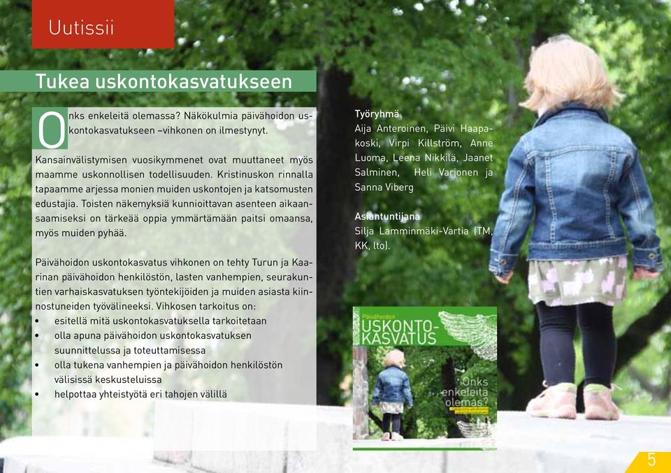 Toisten näkemyksiä kunnioittavan asenteen aikaansaamiseksi on tärkeää oppia ymmärtämään paitsi omaansa, myös muiden pyhää.