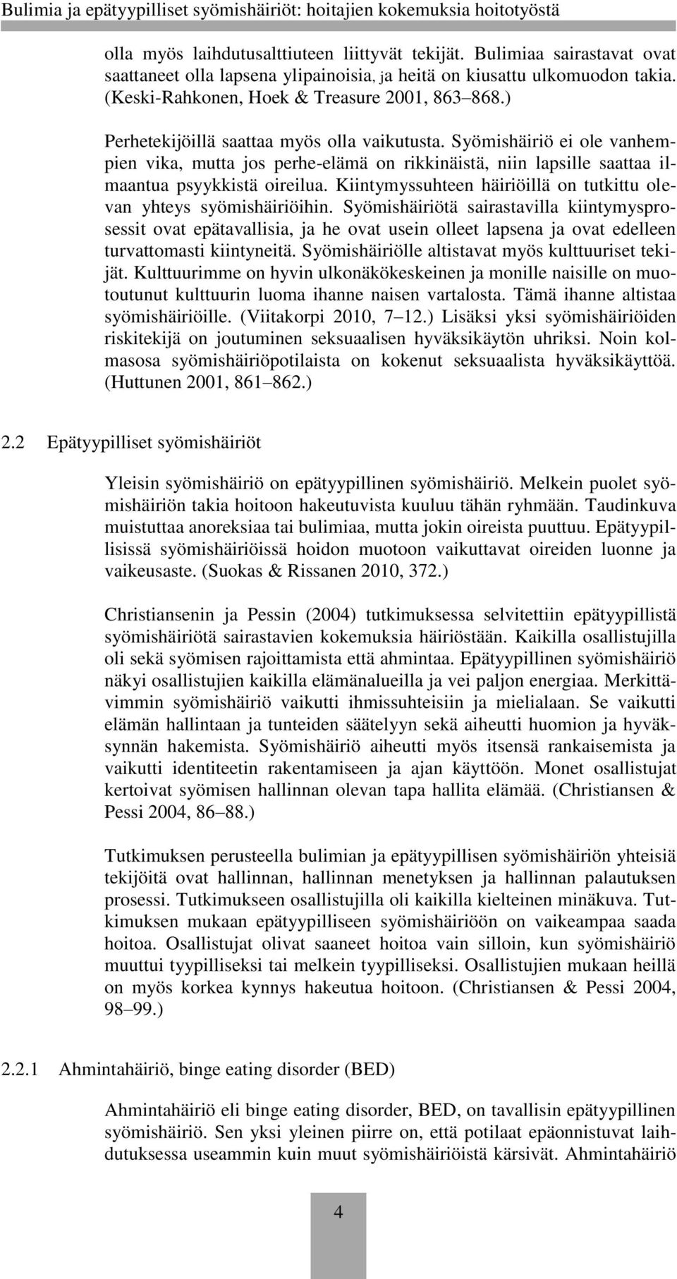 Kiintymyssuhteen häiriöillä on tutkittu olevan yhteys syömishäiriöihin.