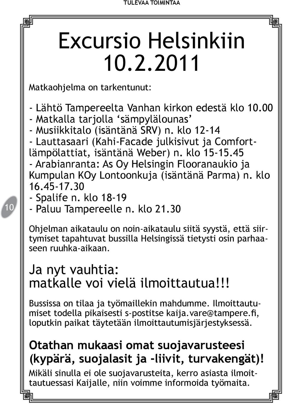 klo 16.45-17.30 - Spalife n. klo 18-19 - Paluu Tampereelle n. klo 21.