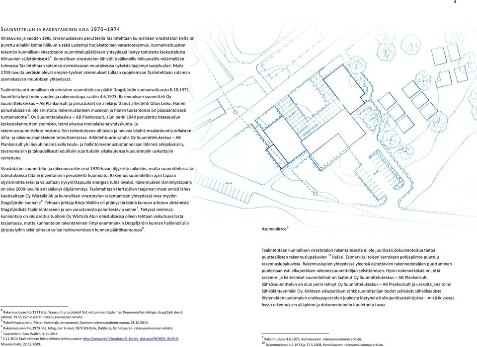 Kunnallisen virastotalon lähistöllä säilyneille hiiliuuneille määritellään tulevassa Taalintehtaan sataman asemakaavan muutoksessa nykyistä laajempi suojelualue.