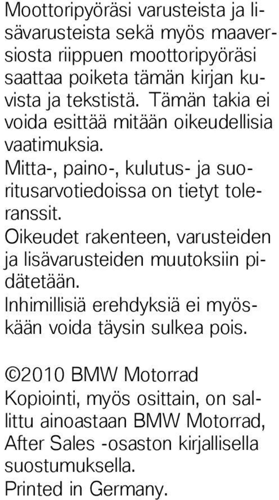 Mitta-, paino-, kulutus- ja suoritusarvotiedoissa on tietyt toleranssit.