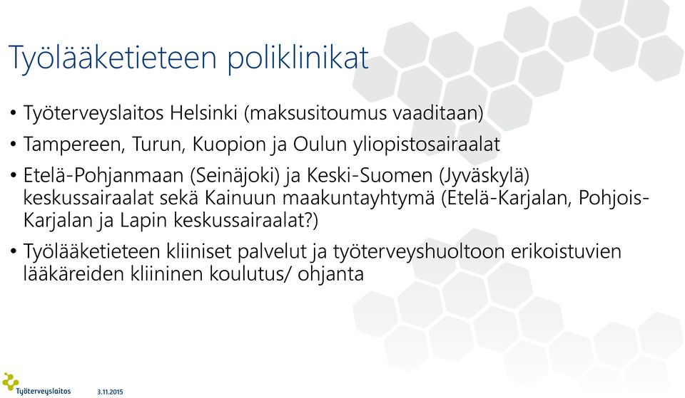 keskussairaalat sekä Kainuun maakuntayhtymä (Etelä-Karjalan, Pohjois- Karjalan ja Lapin keskussairaalat?