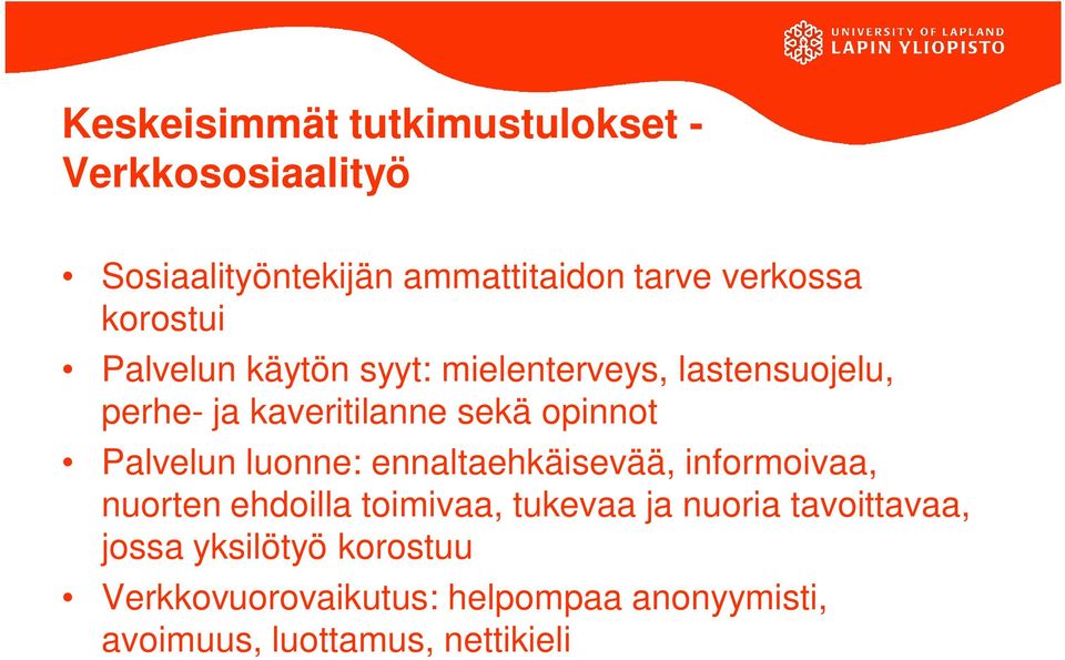 Palvelun luonne: ennaltaehkäisevää, informoivaa, nuorten ehdoilla toimivaa, tukevaa ja nuoria