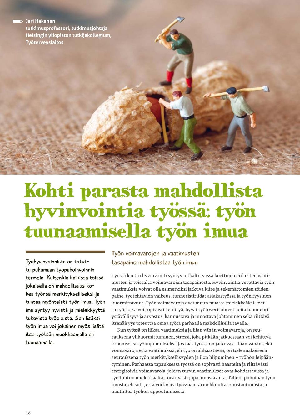 Työn imu syntyy hyvistä ja mielekkyyttä tukevista työoloista. Sen lisäksi työn imua voi jokainen myös lisätä itse työtään muokkaamalla eli tuunaamalla.