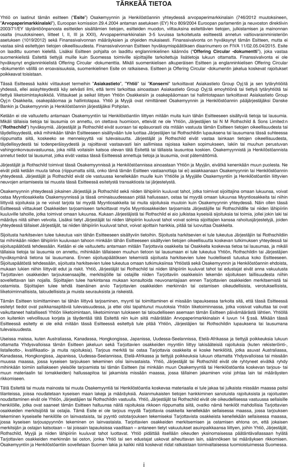 2004 antaman asetuksen (EY) N:o 809/2004 Euroopan parlamentin ja neuvoston direktiivin 2003/71/EY täytäntöönpanosta esitteiden sisältämien tietojen, esitteiden muodon, viittauksina esitettävien