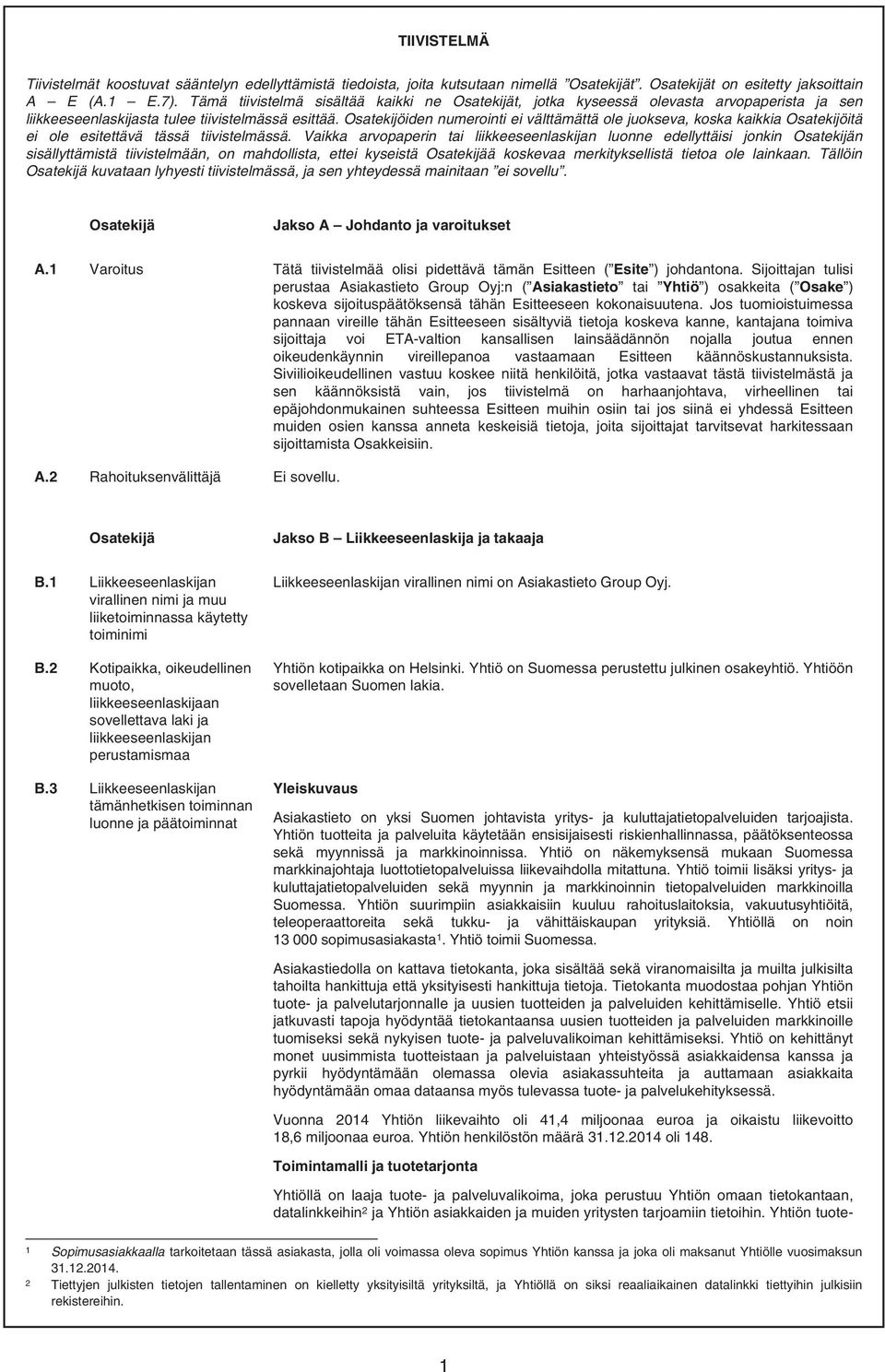 Osatekijöiden numerointi ei välttämättä ole juokseva, koska kaikkia Osatekijöitä ei ole esitettävä tässä tiivistelmässä.