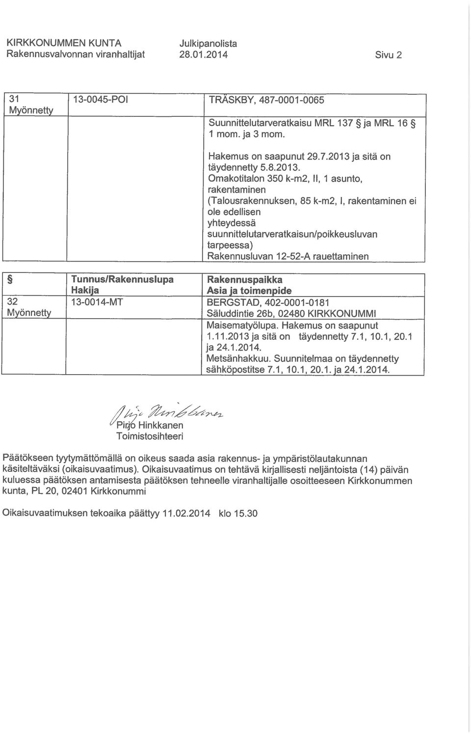 Omakotitalon 350 k-m2, II, 1 asunto, rakentaminen (Talousrakennuksen, 85 k-m2, l, rakentaminen ei ole edellisen yhteydessä suunnittelutarveratkaisun/poikkeusluvan tarpeessa) Rakennusluvan