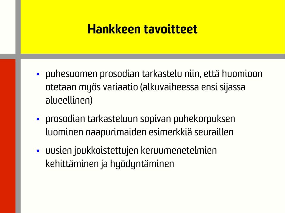 tarkasteluun sopivan puhekorpuksen luominen naapurimaiden esimerkkiä