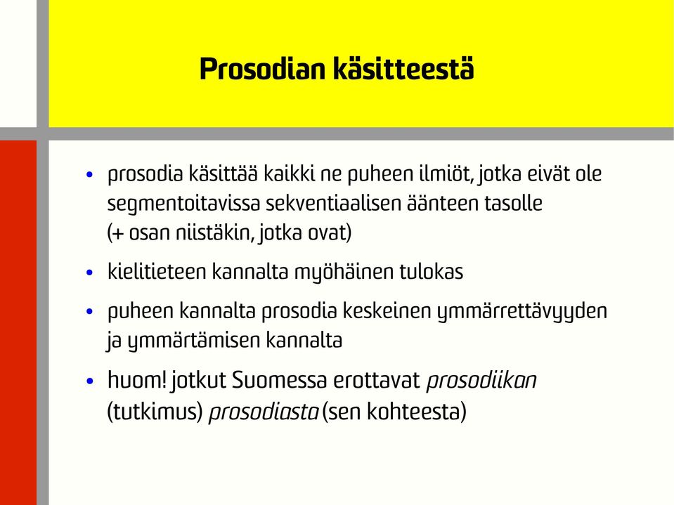 kielitieteen kannalta myöhäinen tulokas puheen kannalta prosodia keskeinen