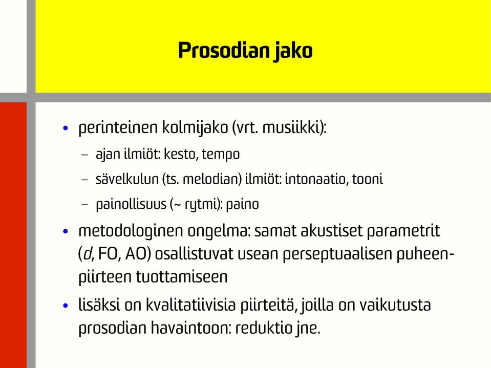 akustiset parametrit (d, F0, A0) osallistuvat usean perseptuaalisen puheenpiirteen tuottamiseen