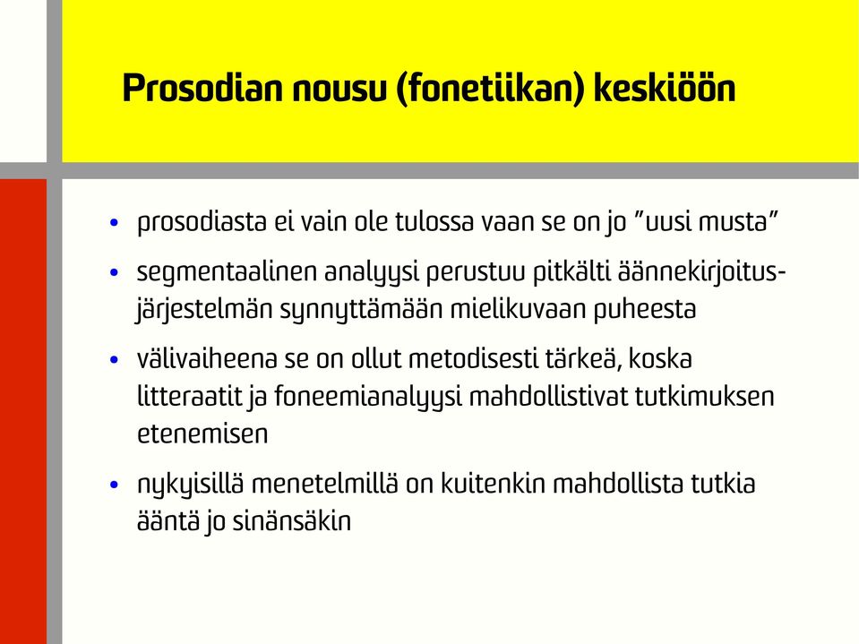 puheesta välivaiheena se on ollut metodisesti tärkeä, koska litteraatit ja foneemianalyysi