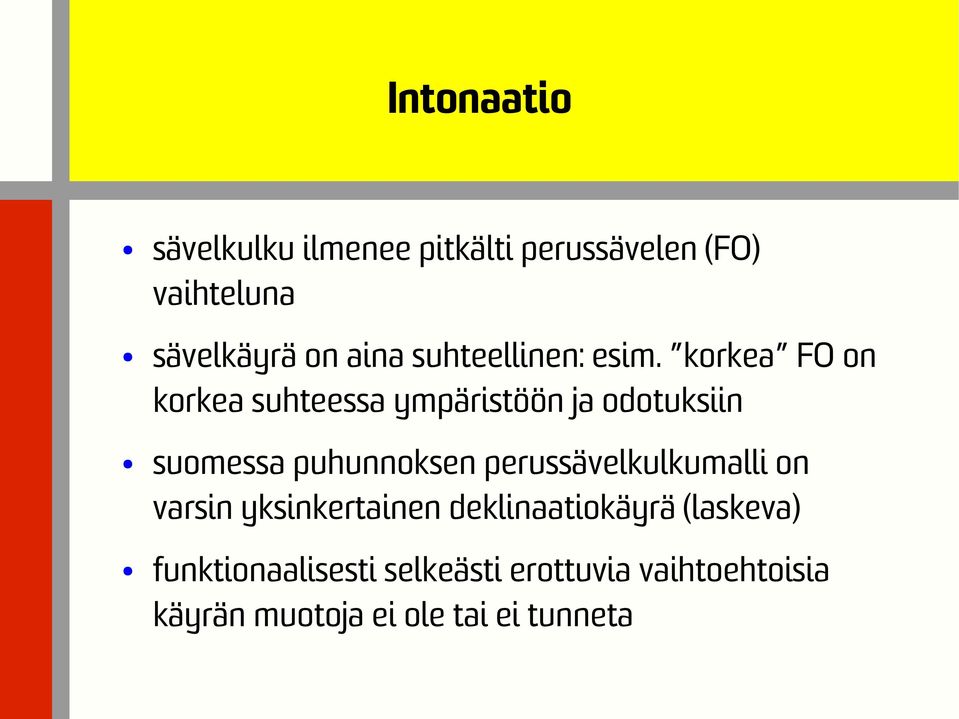 korkea F0 on korkea suhteessa ympäristöön ja odotuksiin suomessa puhunnoksen