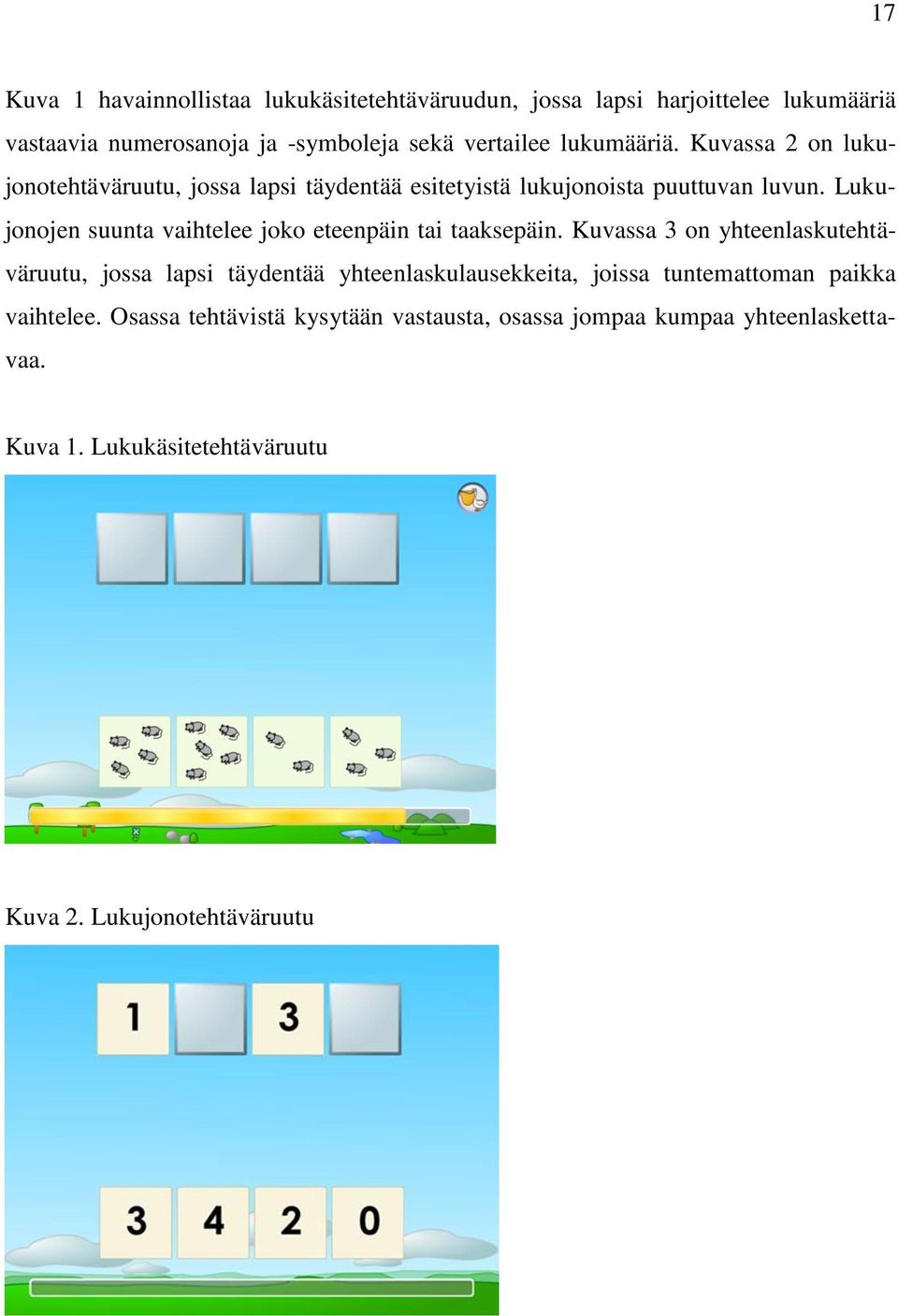 Lukujonojen suunta vaihtelee joko eteenpäin tai taaksepäin.