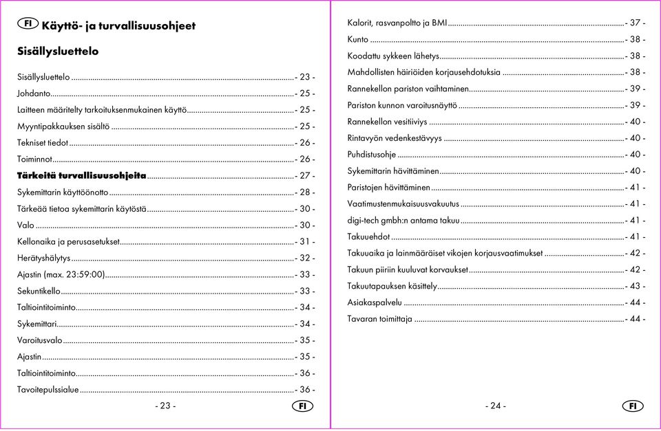 ..- 31 - Herätyshälytys...- 32 - Ajastin (max. 23:59:00)...- 33 - Sekuntikello...- 33 - Taltiointitoiminto...- 34 - Sykemittari...- 34 - Varoitusvalo...- 35 - Ajastin...- 35 - Taltiointitoiminto.