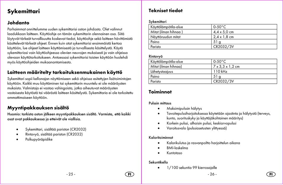 Ennen kuin otat sykemittarisi ensimmäistä kertaa käyttöön, lue ohjeet laitteen käyttämisestä ja turvallisesta käsittelystä.