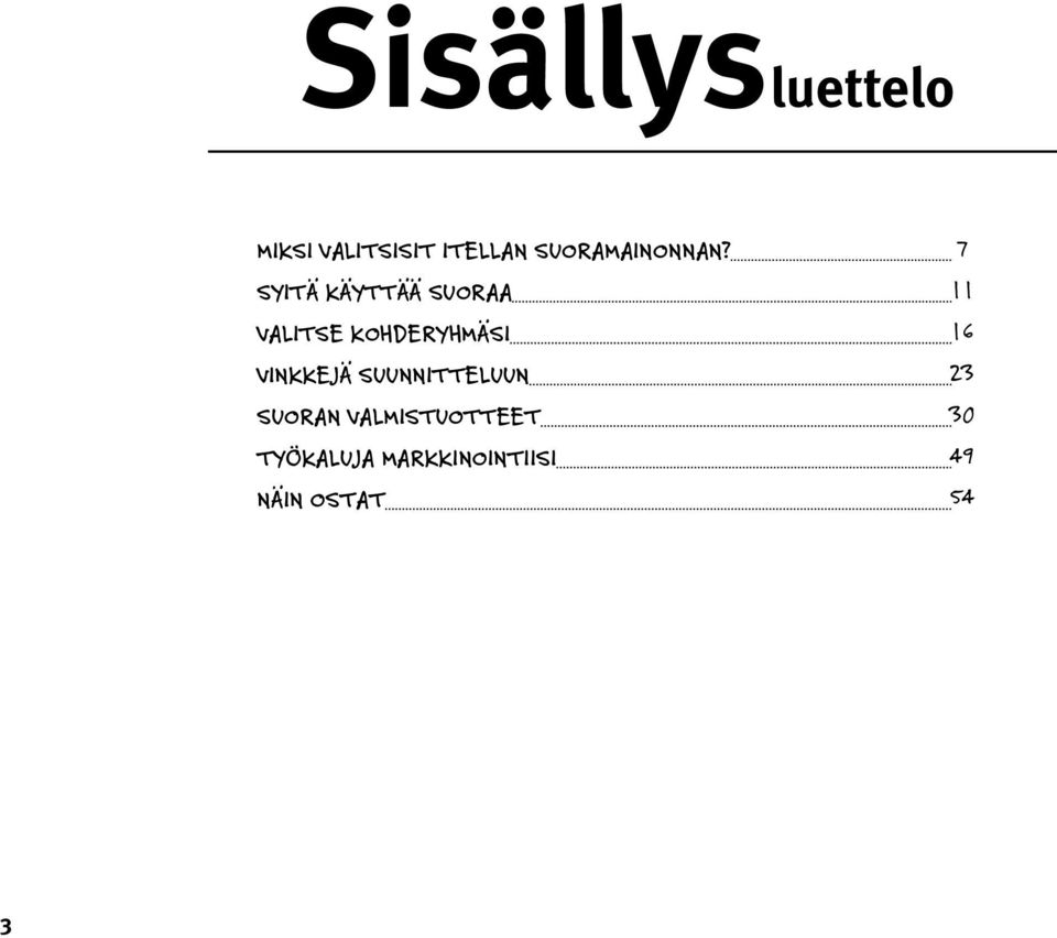 Syitä käyttää suoraa valitse kohderyhmäsi vinkkejä