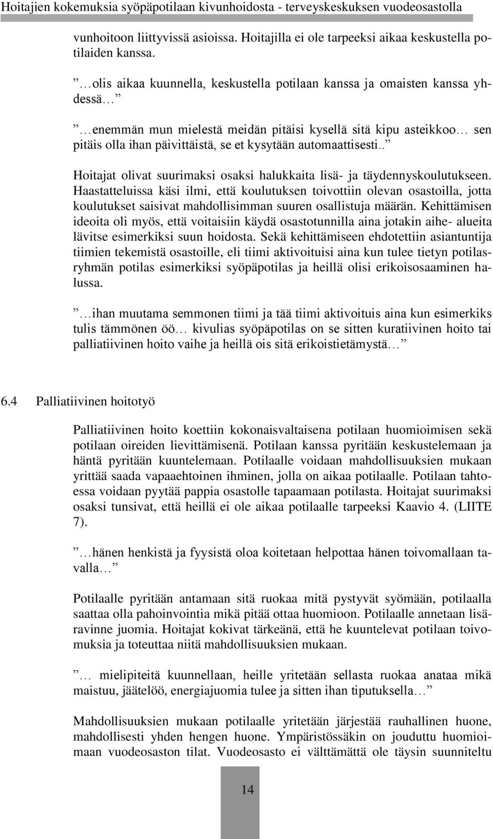 automaattisesti.. Hoitajat olivat suurimaksi osaksi halukkaita lisä- ja täydennyskoulutukseen.
