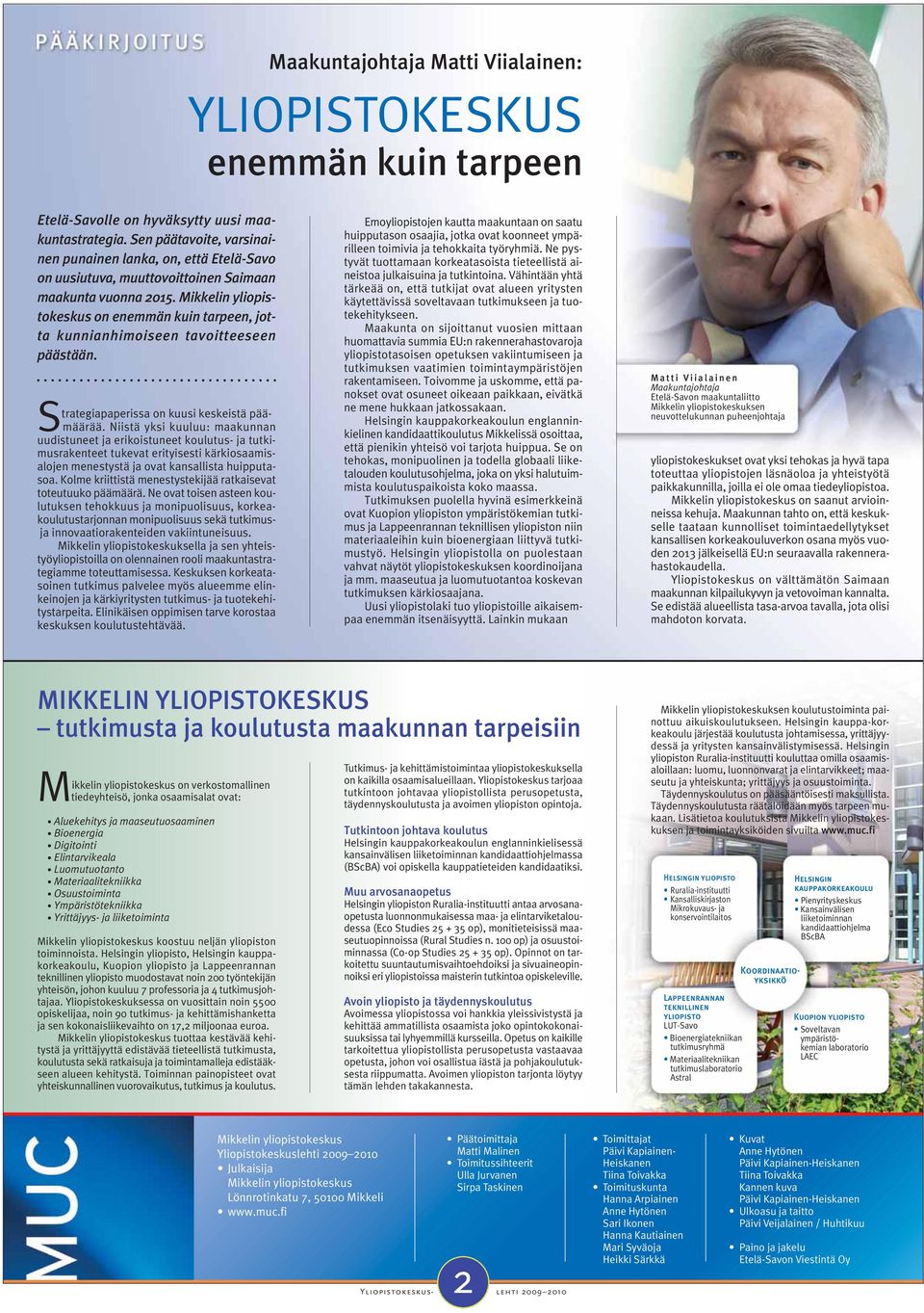 Mikkelin yliopistokeskus on enemmän kuin tarpeen, jotta kunnianhimoiseen tavoitteeseen päästään. Strategiapaperissa on kuusi keskeistä päämäärää.