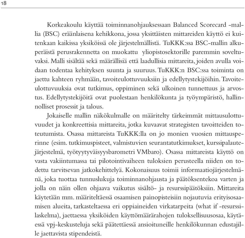 Malli sisältää sekä määrällisiä että laadullisia mittareita, joiden avulla voidaan todentaa kehityksen suunta ja suuruus.