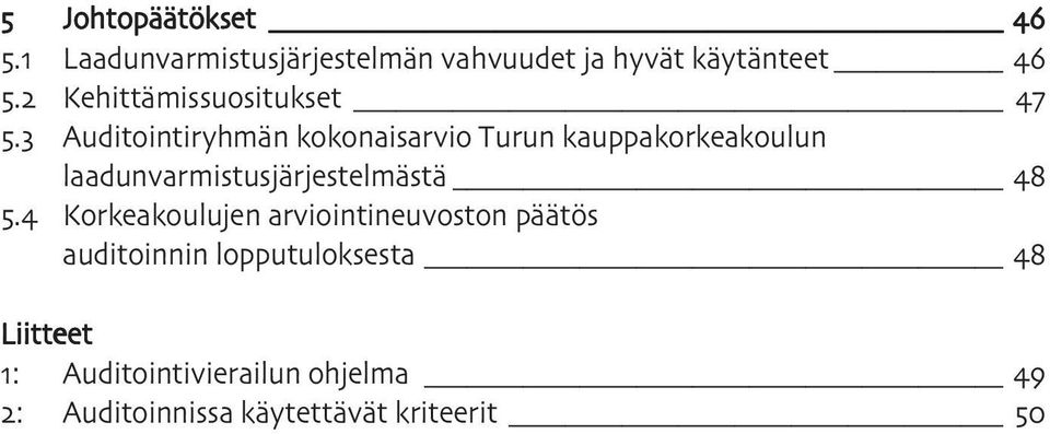 laadunvarmistusjärjestelmästä Korkeakoulujen arviointineuvoston päätös auditoinnin