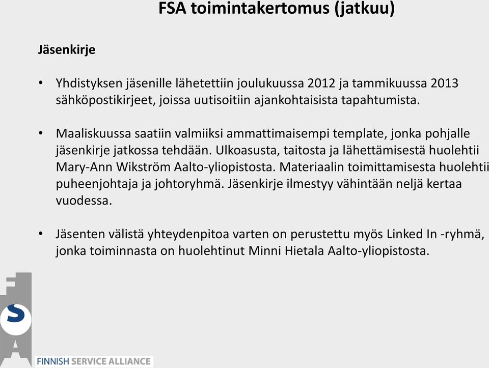 Ulkoasusta, taitosta ja lähettämisestä huolehtii Mary-Ann Wikström Aalto-yliopistosta.