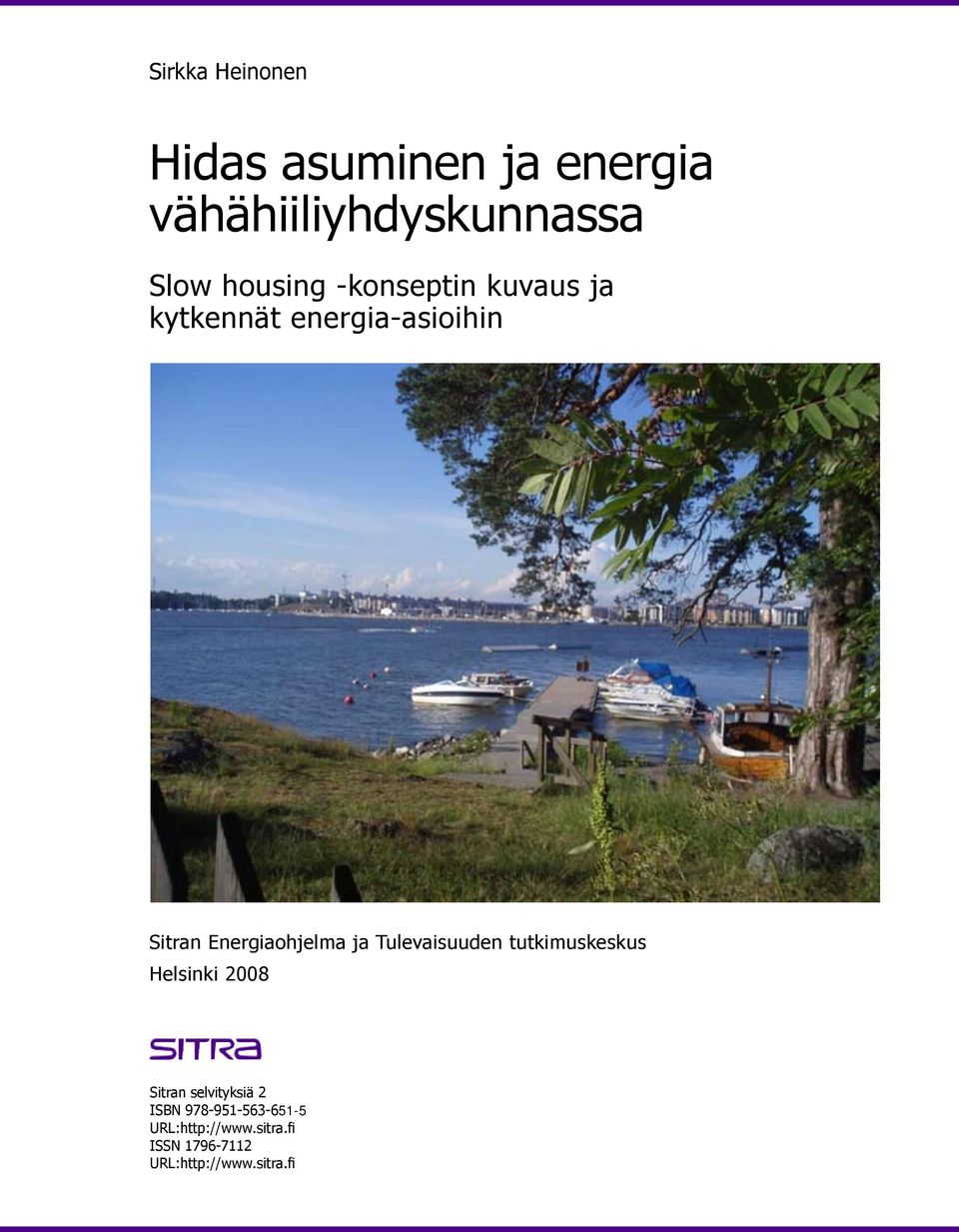 selvityksiä Sitran monisteita 2 ISBN 978-951-563-651-5 ISBN 978-951-563-640-9 URL:http://www.sitra.