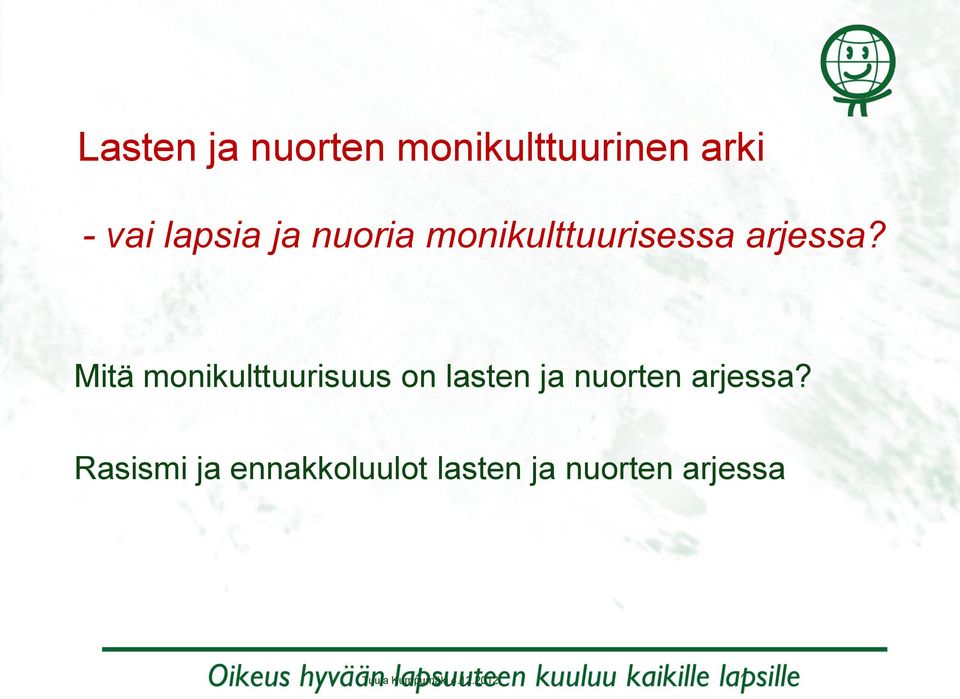 Mitä monikulttuurisuus on lasten ja nuorten arjessa?