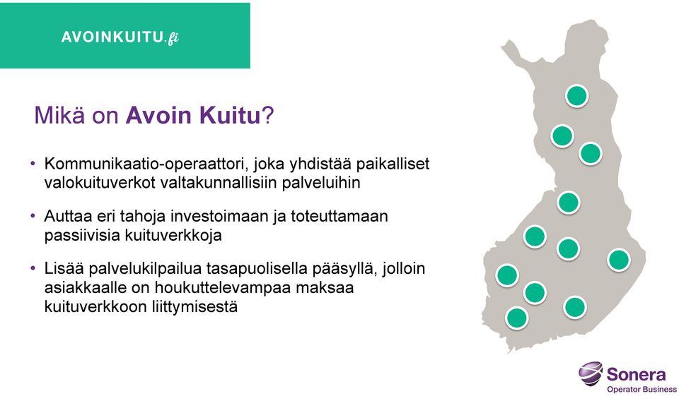 valtakunnallisiin palveluihin Auttaa eri tahoja investoimaan ja toteuttamaan