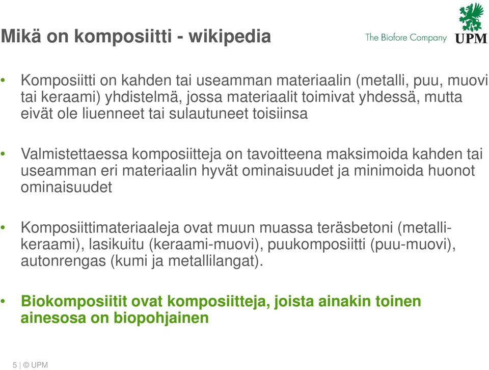 materiaalin hyvät ominaisuudet ja minimoida huonot ominaisuudet Komposiittimateriaaleja ovat muun muassa teräsbetoni (metallikeraami), lasikuitu