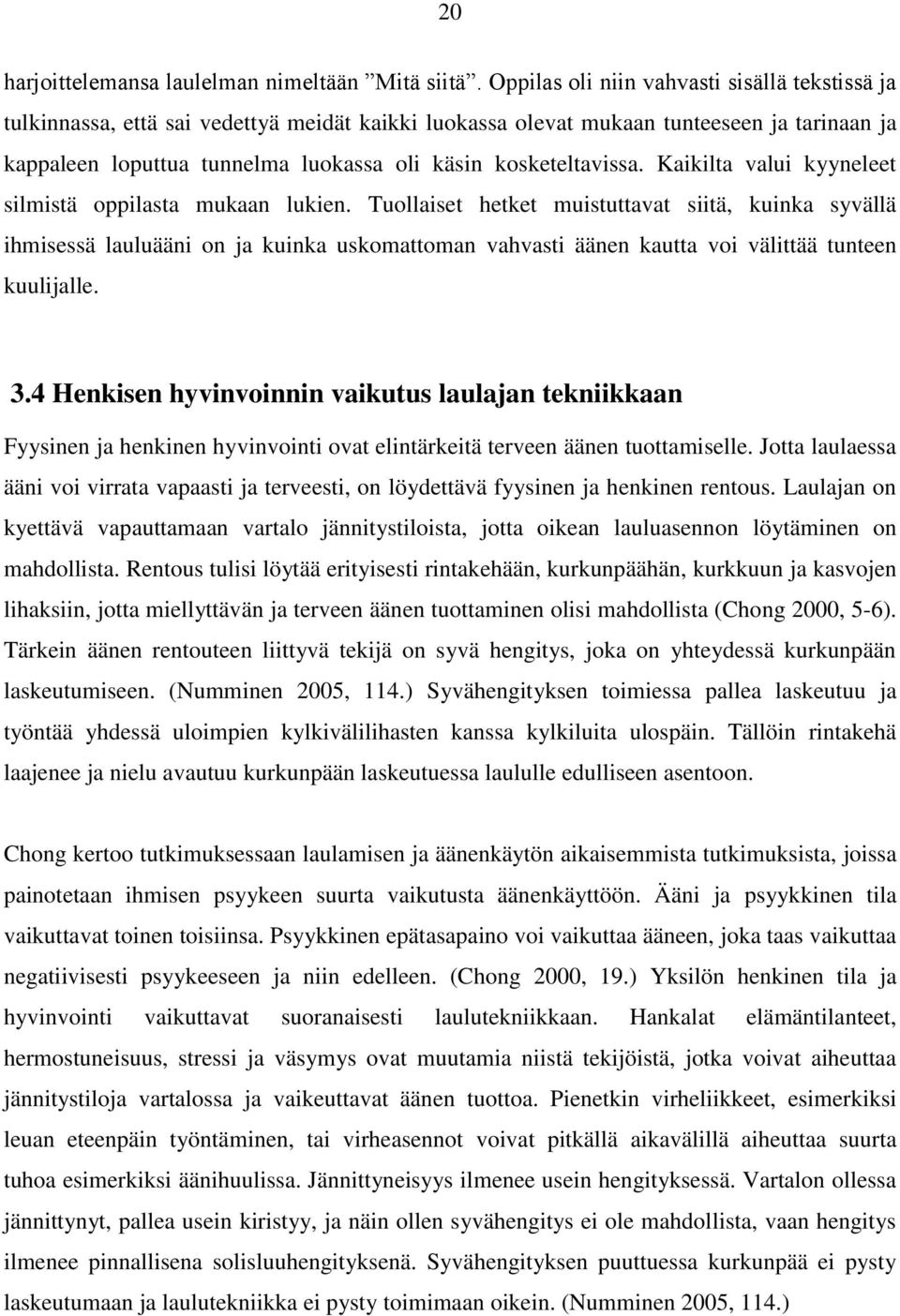 kosketeltavissa. Kaikilta valui kyyneleet silmistä oppilasta mukaan lukien.