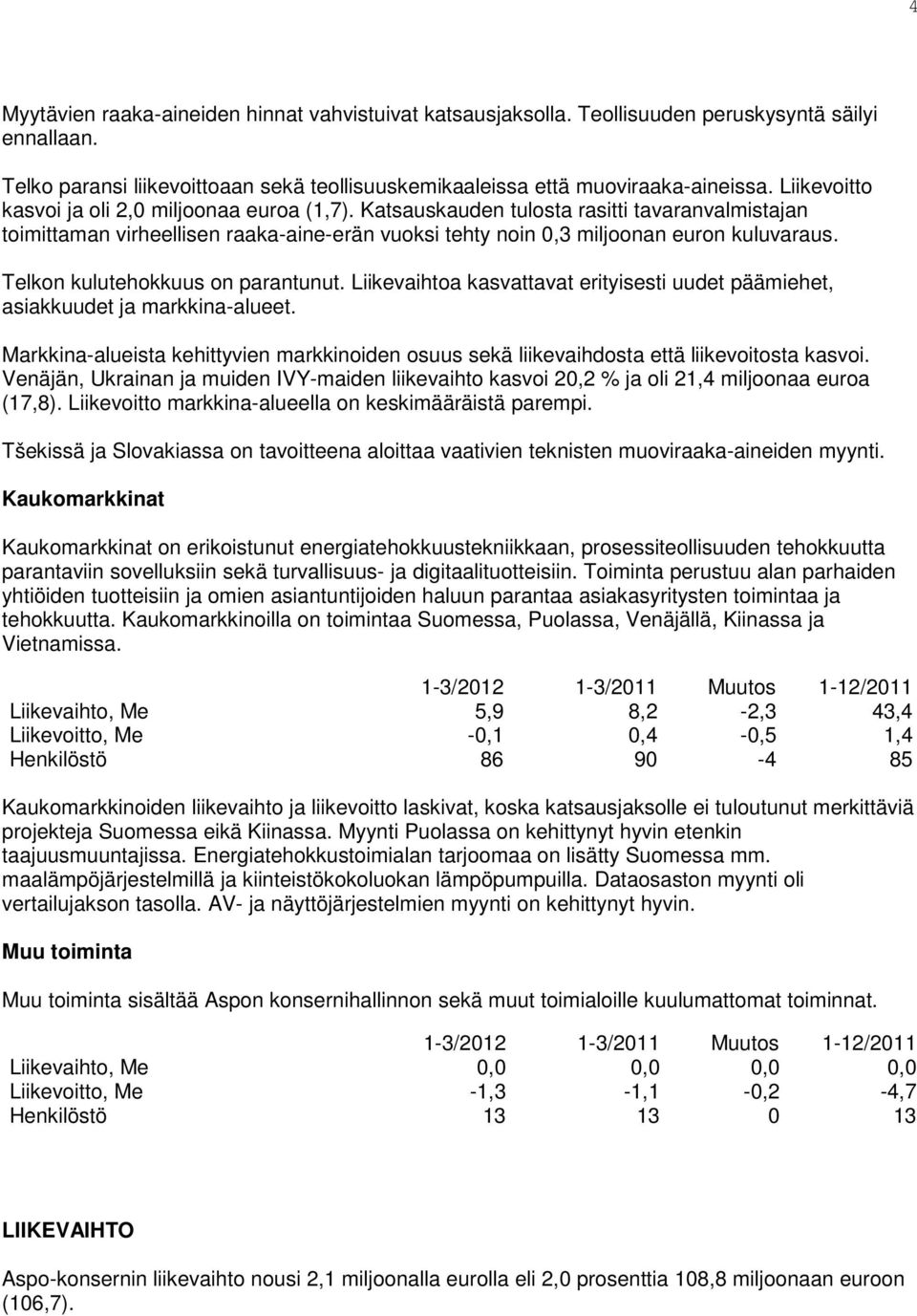 Telkon kulutehokkuus on parantunut. Liikevaihtoa kasvattavat erityisesti uudet päämiehet, asiakkuudet ja markkina-alueet.