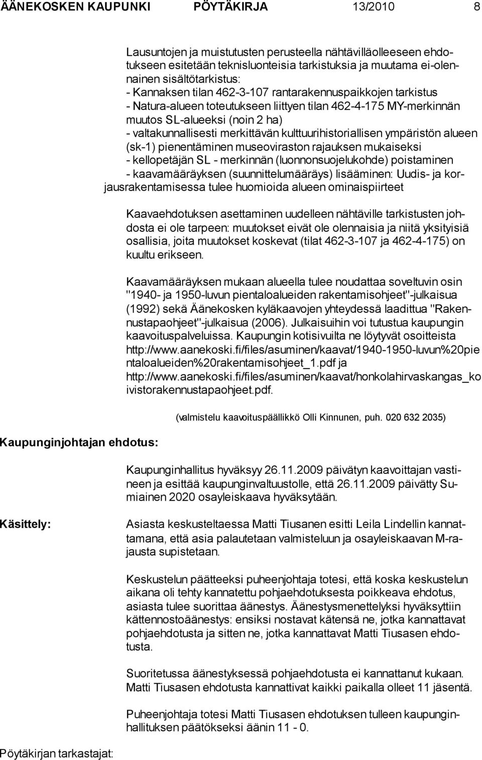 valtakunnallisesti merkittävän kulttuurihistoriallisen ympäristön alu een (sk-1) pienentäminen museoviraston rajauksen mukaiseksi - kellopetäjän SL - merkinnän (luonnonsuojelukohde) poistaminen -