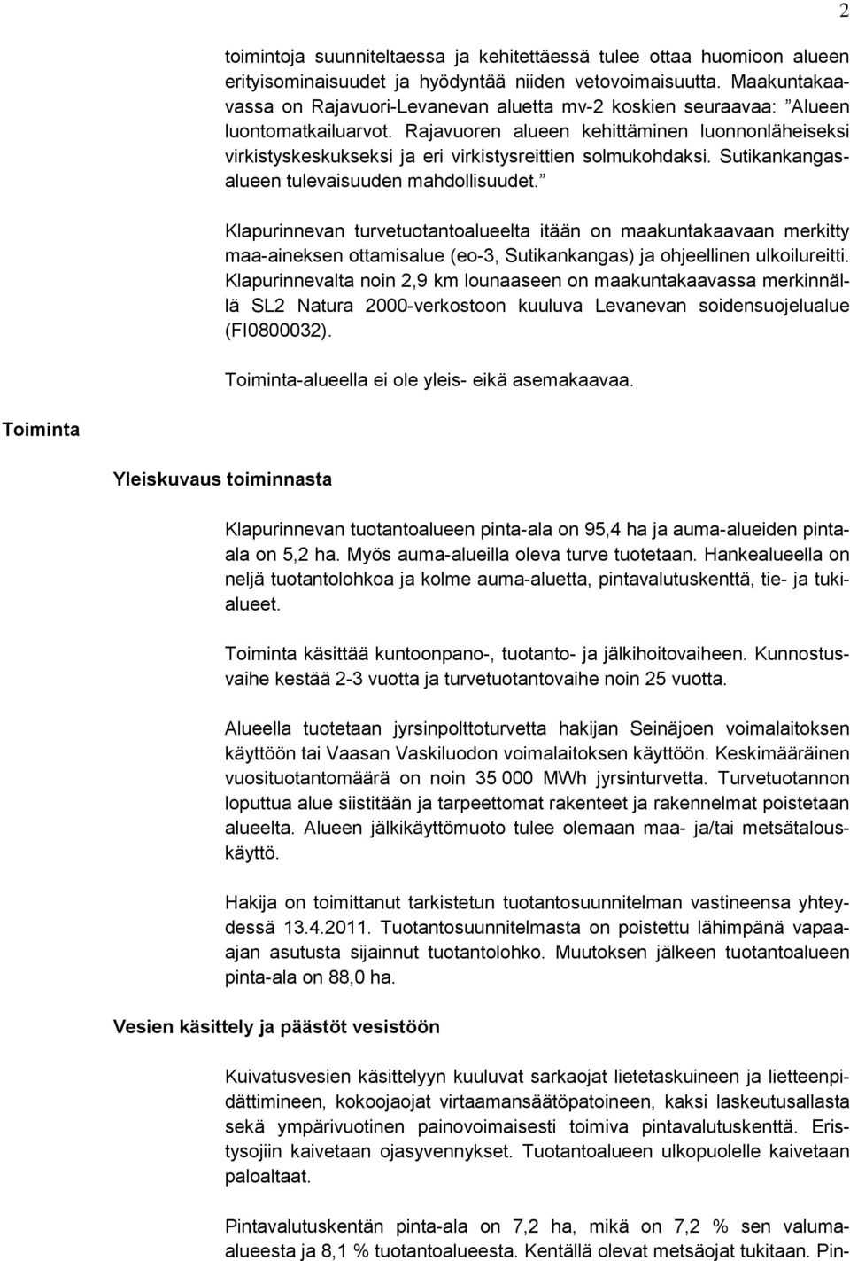 Rajavuoren alueen kehittäminen luonnonläheiseksi virkistyskeskukseksi ja eri virkistysreittien solmukohdaksi. Sutikankangasalueen tulevaisuuden mahdollisuudet.