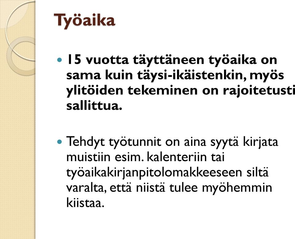 sallittua. Tehdyt työtunnit on aina syytä kirjata muistiin esim.