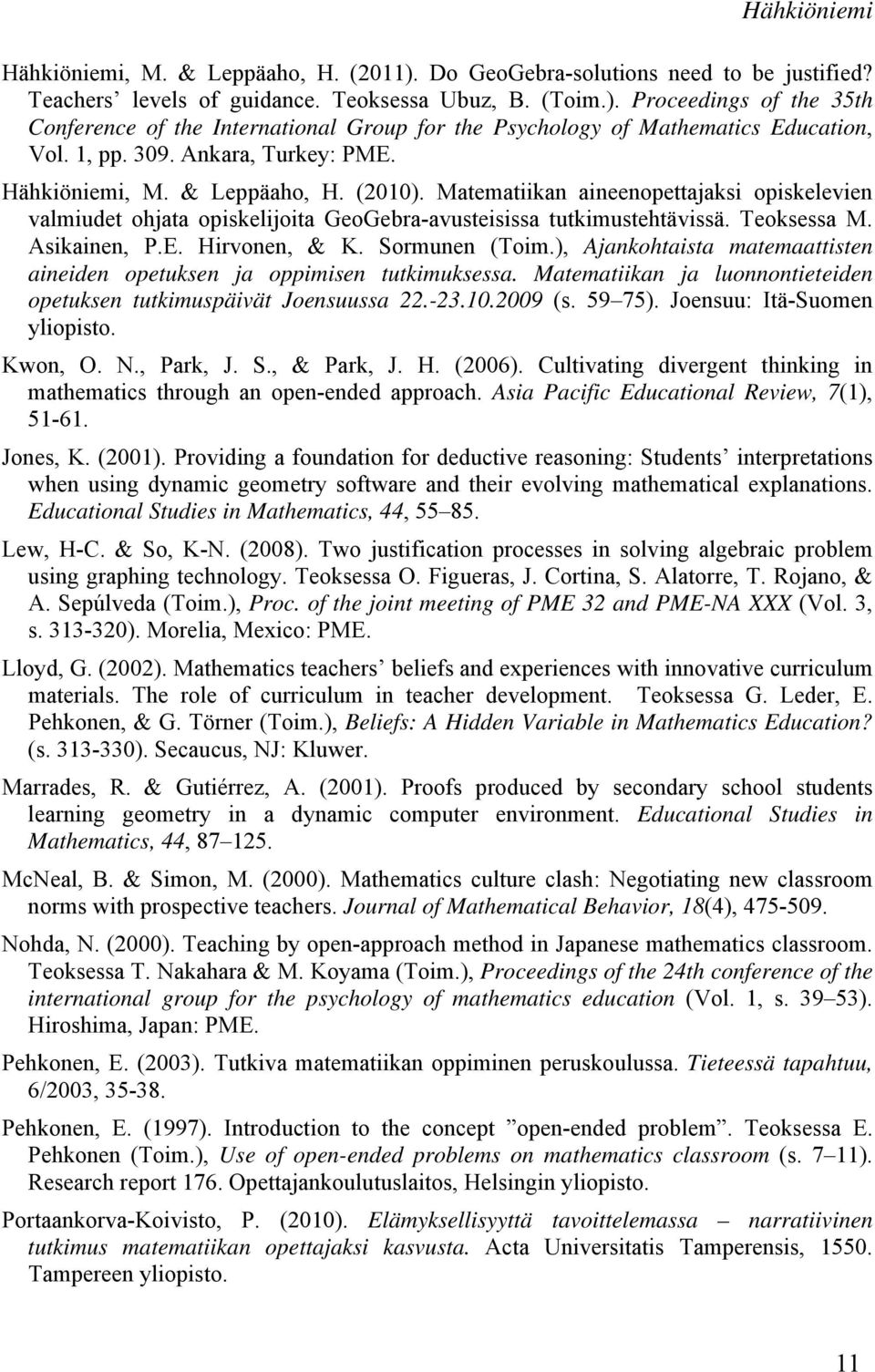 Teoksessa M. Asikainen, P.E. Hirvonen, & K. Sormunen (Toim.), Ajankohtaista matemaattisten aineiden opetuksen ja oppimisen tutkimuksessa.