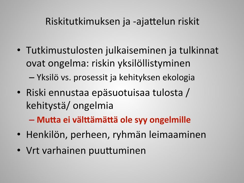 prosessit ja kehityksen ekologia Riski ennustaa epäsuotuisaa tulosta /