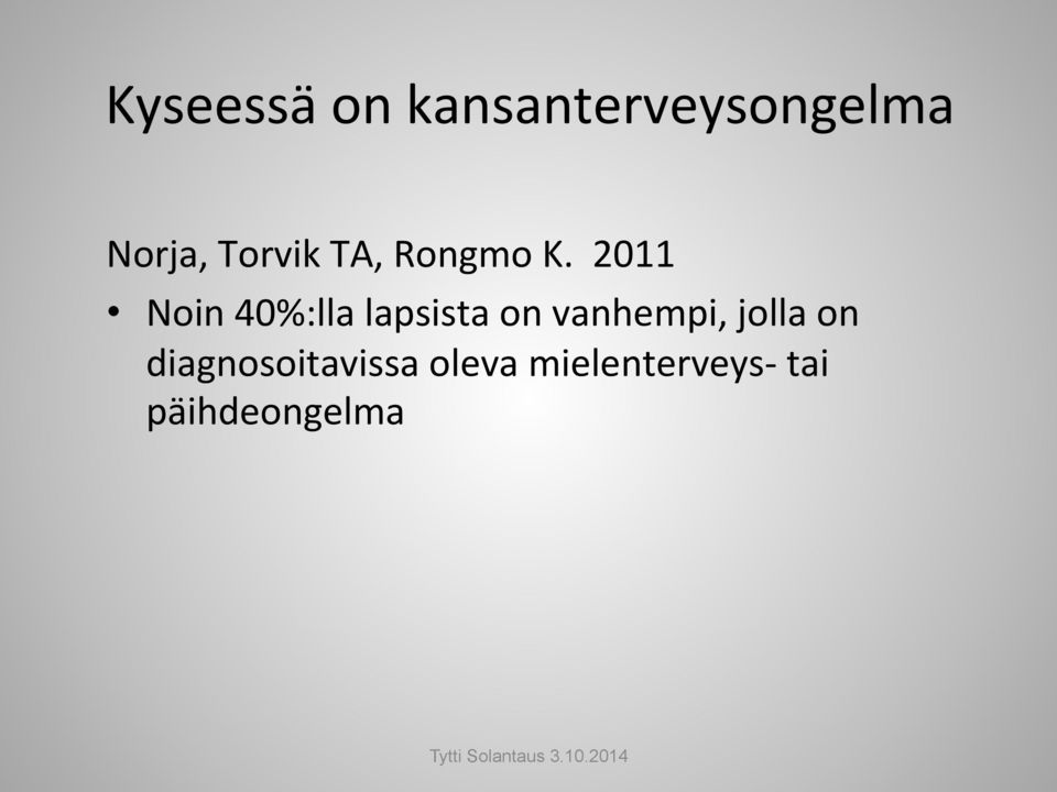 2011 Noin 40%:lla lapsista on vanhempi,