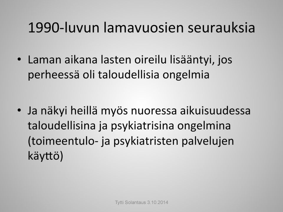 heillä myös nuoressa aikuisuudessa taloudellisina ja