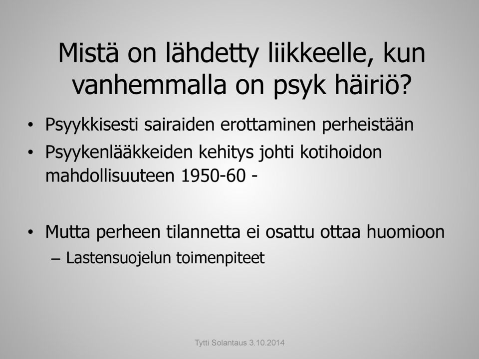 Psyykenlääkkeiden kehitys johti kotihoidon mahdollisuuteen