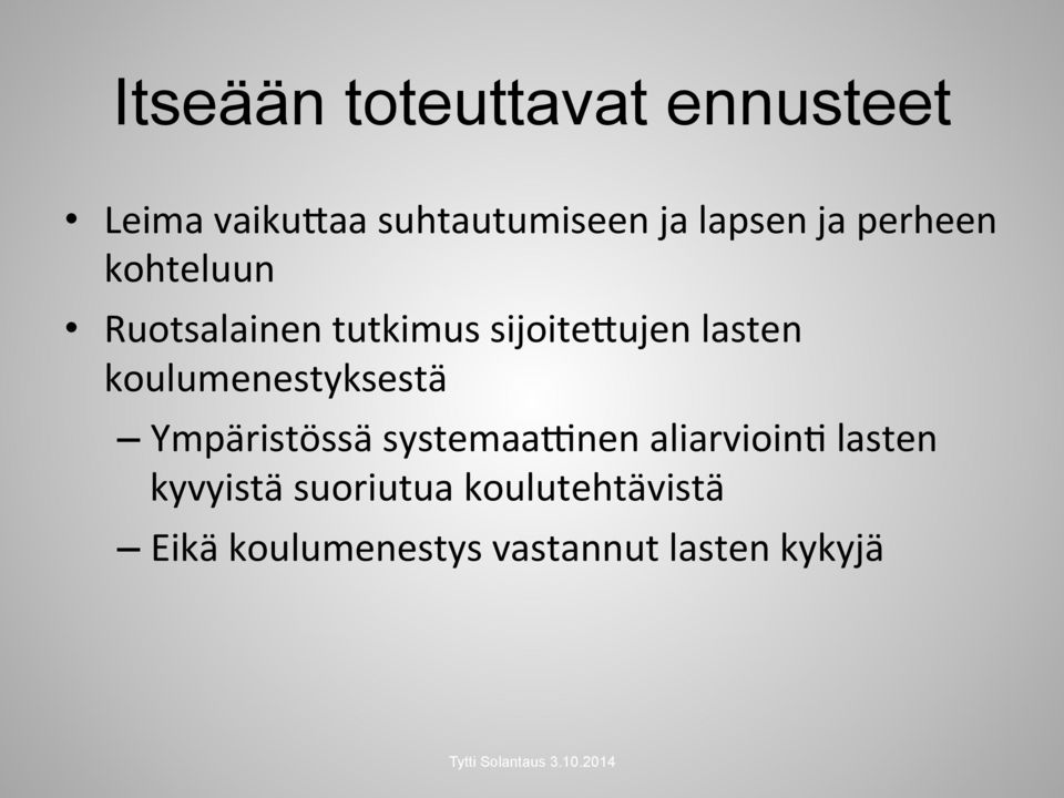 lasten koulumenestyksestä Ympäristössä systemaa?