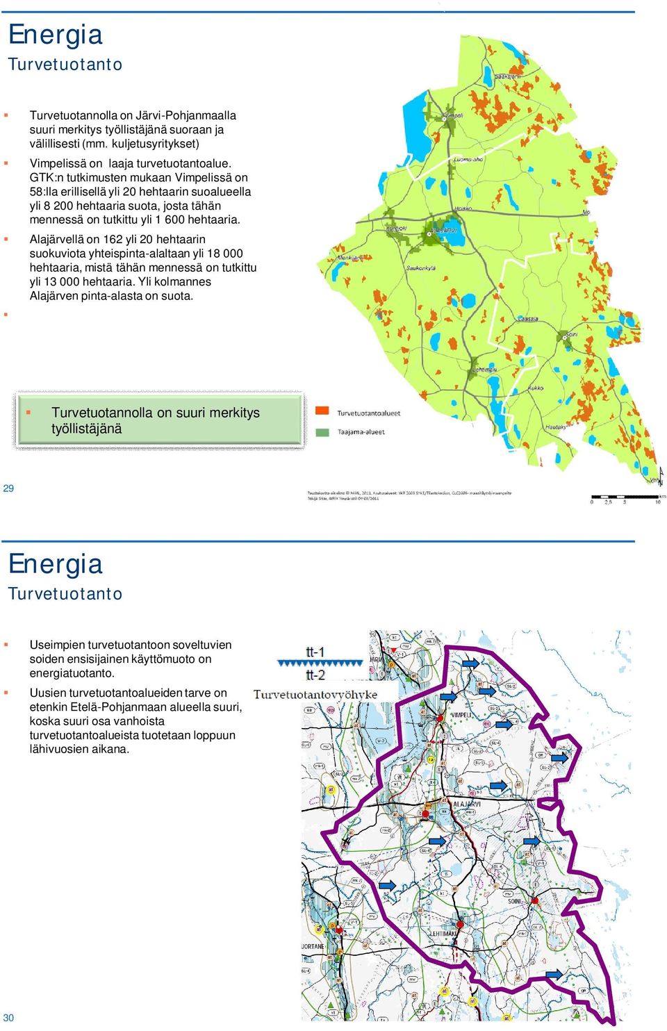 Alajärvellä on 162 yli 2 hehtaarin suokuviota yhteispinta-alaltaan yli 18 hehtaaria, mistä tähän mennessä on tutkittu yli 13 hehtaaria. Yli kolmannes Alajärven pinta-alasta on suota.