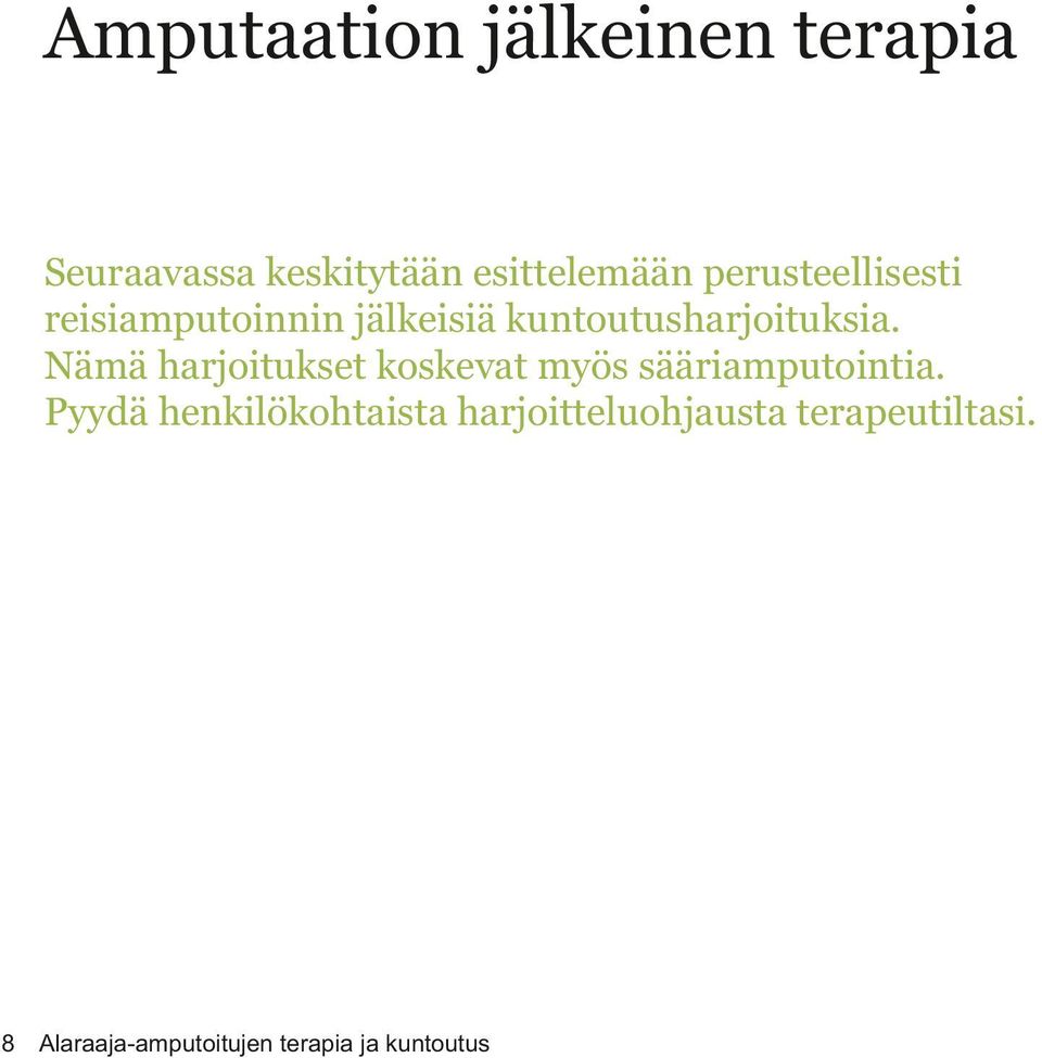 Nämä harjoitukset koskevat myös sääriamputointia.