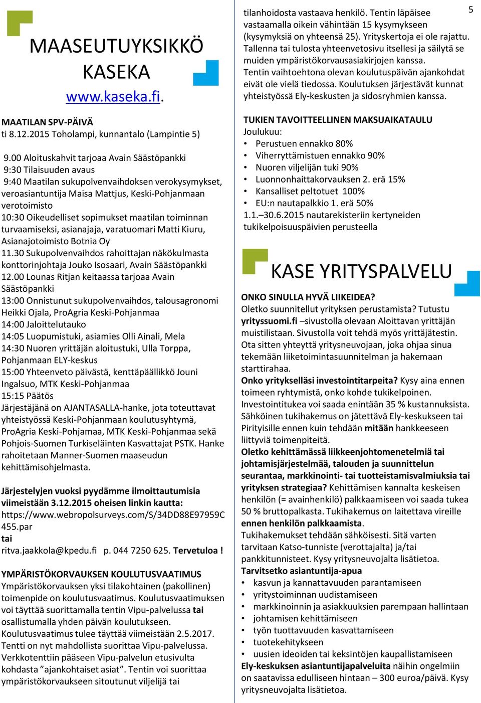 sopimukset maatilan toiminnan turvaamiseksi, asianajaja, varatuomari Matti Kiuru, Asianajotoimisto Botnia Oy 11.