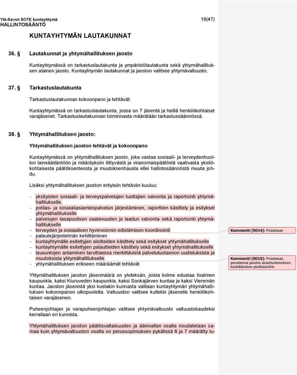 Kuntayhtymän lautakunnat ja jaoston valitsee yhtymävaltuusto. 37.