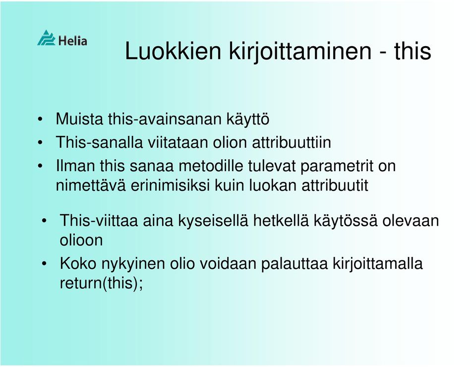 nimettävä erinimisiksi kuin luokan attribuutit This-viittaa aina kyseisellä
