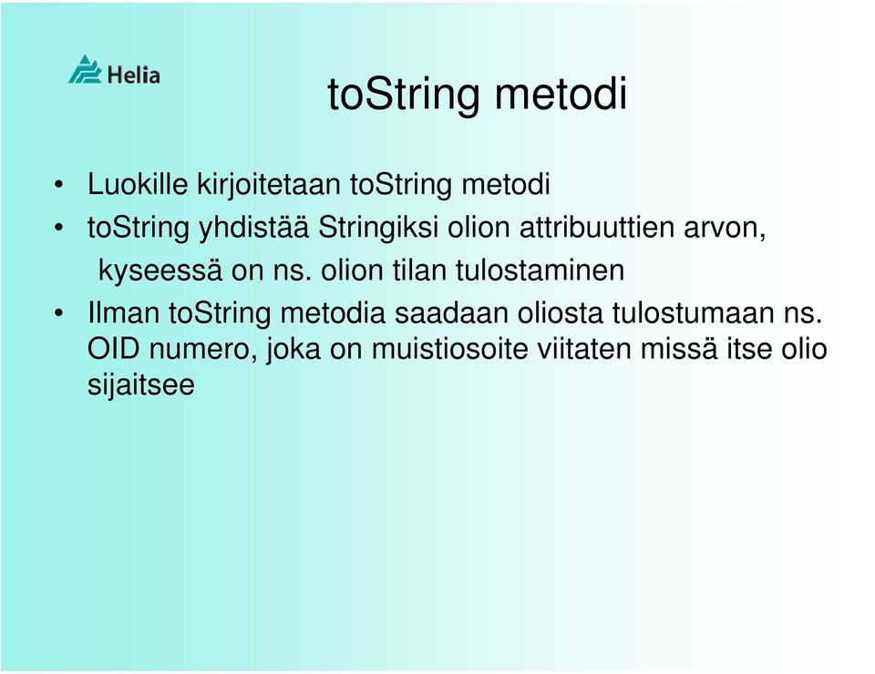 olion tilan tulostaminen Ilman tostring metodia saadaan oliosta