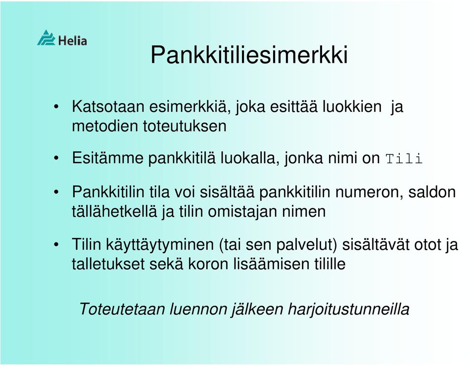 numeron, saldon tällähetkellä ja tilin omistajan nimen Tilin käyttäytyminen (tai sen palvelut)